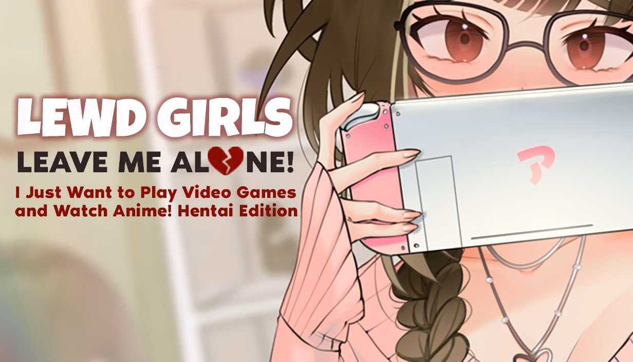 淫荡女孩离我远点！我只想打游戏看动漫！变态版（Lewd Girls, Leave Me Alone! I Just Want to Play Video Games and Watch Anime! - Hentai Edition）v1.0 精翻汉化 游戏截图 1