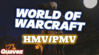 World Of Warcraft HMV/PMV | Quavez