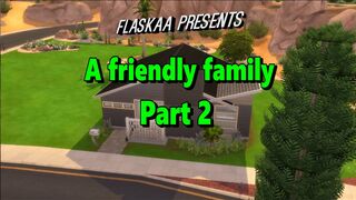 A friendly family Part 2