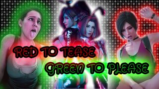Red to tease, Green to please! (Red light, Green light)