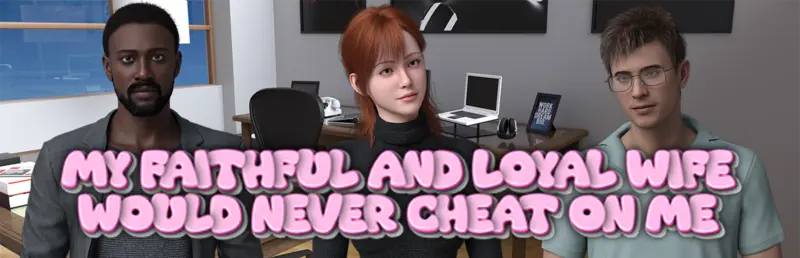 我忠贞的妻子绝不会出轨：绿帽疑云（My Faithful and Loyal Wife Would Never Cheat on Me）Final 精翻汉化